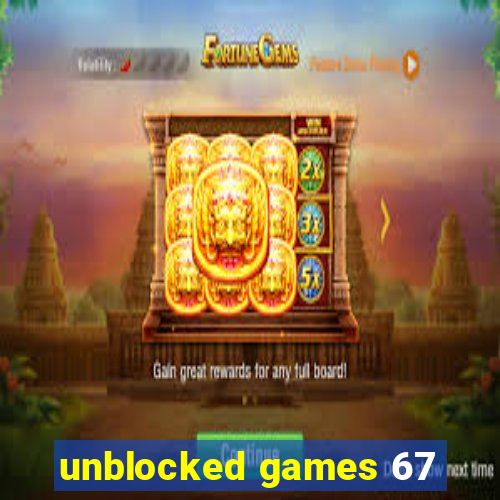 unblocked games 67